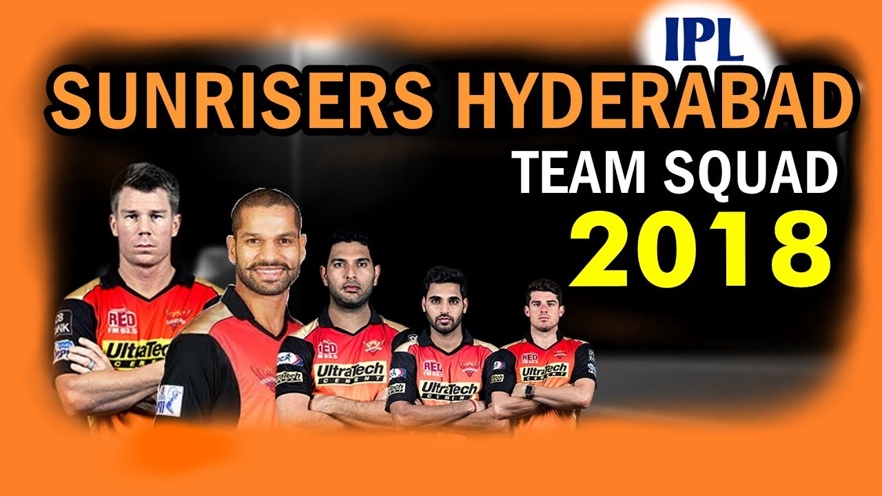 SRH Players List 2018: सनराइजर्स हैदराबाद के खिलाड़ियों की सूची देखे यहाँ- 