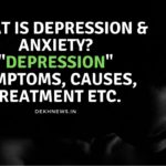 What is Depression & Anxiety? “डिप्रेशन” के लक्षण, कारण, इलाज इत्यादि