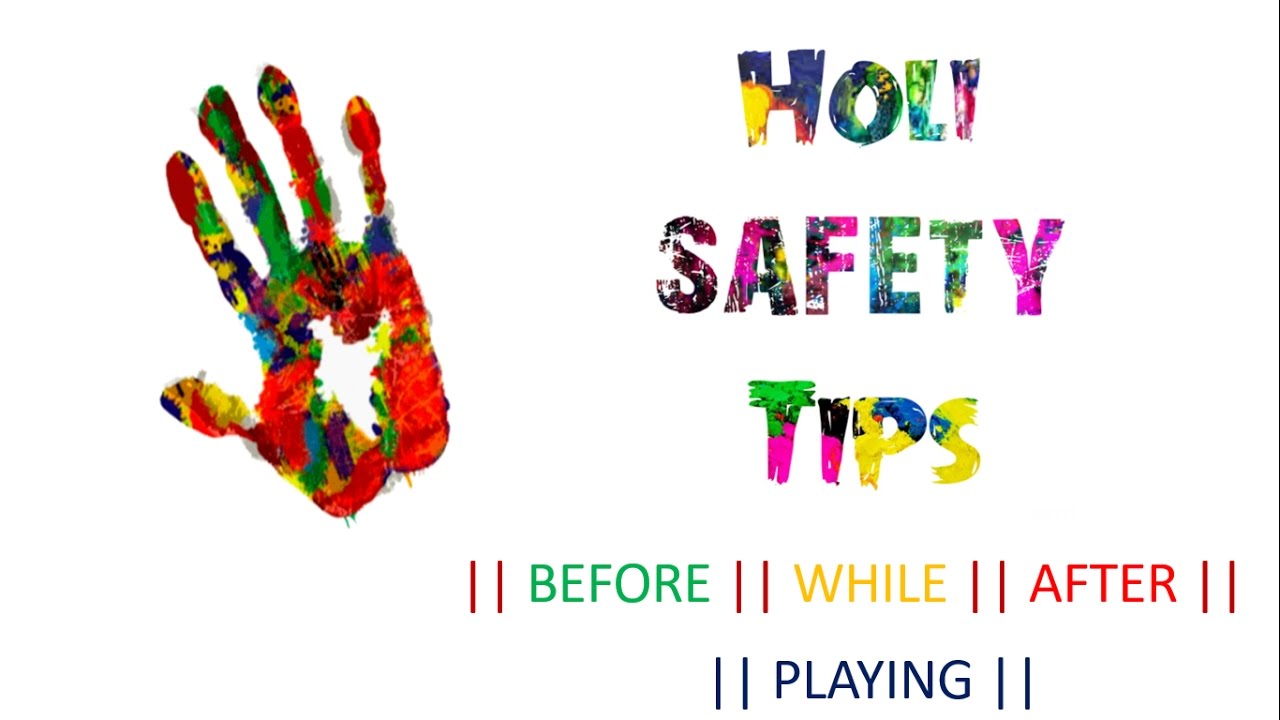 Holi Safety Tips – How to Play Holi ? – Essay on Safe Holi त्वचा के लिए होली टिप्स | Holi Tips for Skin आँखों के लिए होली टिप्स | Holi Tips for Eyes बालों के लिए टिप्स | Holi Tips for Hairs