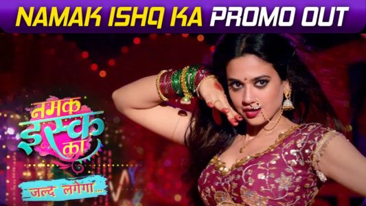 Namak Ishq Ka Colors TV Review in Hindi Star Cast Story Wiki Images Promo Telecast Timings Production House | नमक इश्क़ का टीवी सीरियल किस चैनल और कितने बजे आएंगा
