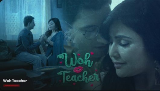 Woh Teacher Part-2 All Episodes Kooku Web Series Review, Release Date, Story, Trailer, Cast, etc. Information in Hindi | Woh Teacher कूकू वेब सीरीज Part-2 में टीचर और स्टूडेंट के बीच में क्या होने वाला है? यहां जाने!
