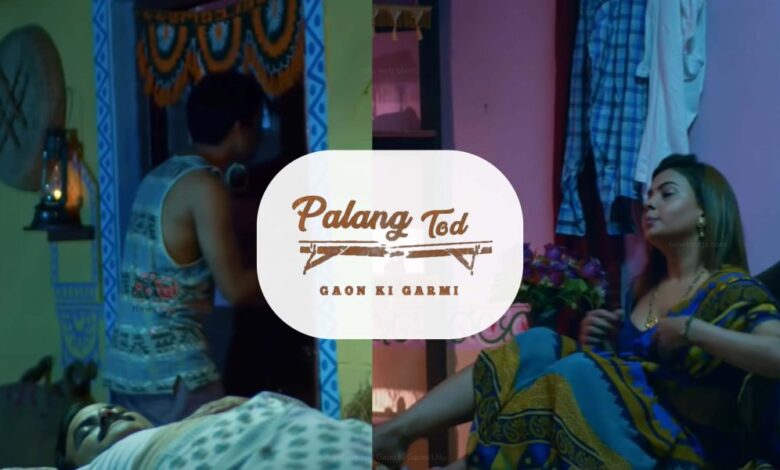 Gaon ki Garmi Palang Tod Ullu Web Series Review in Hindi, All Cast Members, Crew Members, Release Date, Full Story, Paid Subscription Plan, Watch Online, Trailer Video