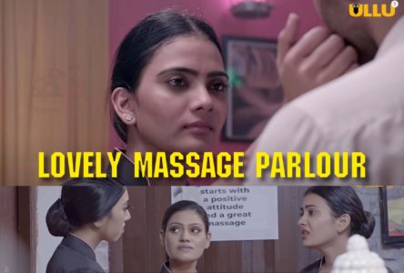 Lovely Massage Parlour Part 2 Ullu Orignal App Web Series Review in Hindi, Cast Actress Name, Story, Release Date, How to All Episodes Watch Online, लवली मसाज पार्लर पार्ट 2