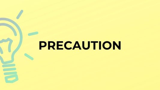 What does the word precaution mean ?, When is the word used with an example?, Precaution ka matlab kya hota hai example ke saath me, प्रिकॉशन शब्द का मतलब क्या होता है। इस का प्रयोग तब किया जाता है ?