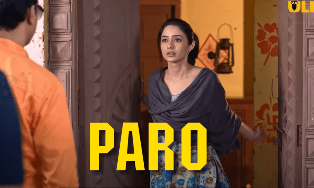 Paro Ullu Originals App Web Series Review in Hindi, How to Watch All Episodes Online with Paro Web Series Story, Cast, Actress Name, Release Date | पारो वेब सीरीज़ रिव्यु