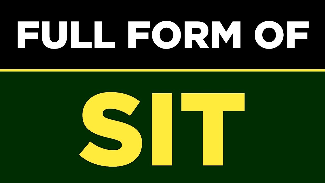 SIT Full Form, Full Form of SIT, SIT ka Full Form, SIT Team Full Form, SIT Testing Full Form, SIT Full Form in English, Full Form SIT, SIT Police Full Form, SIT Full Form in India
