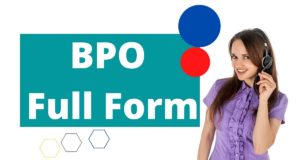 BPO Full Form in Hindi and English, BPO Ka Full Form, Full Form of BPO, बीपीओ का फूल फॉर्म क्या है ?, BPO का इतिहास क्या है ?, BPO Official Meaning in Hindi