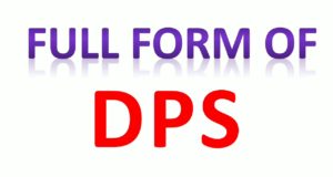 DPS Full Forms, What is the meaning of DPS, and what is the full form in Hindi, Full From of DPS, DPS का मतलब क्या होता है और फुल फॉर्म क्या है ?, dps full form school, dps full form police, dps full form in finance, electrical, medical, share market in Hindi