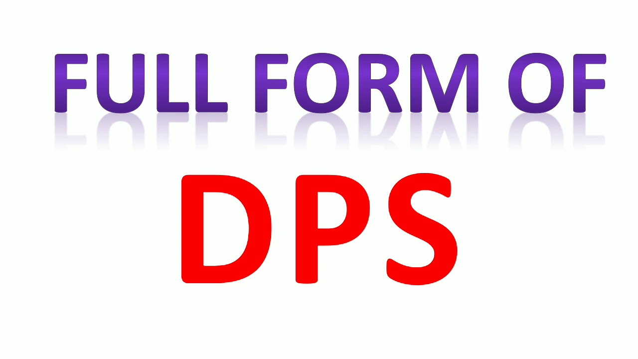 DPS Full Forms, What is the meaning of DPS, and what is the full form in Hindi, Full From of DPS, DPS का मतलब क्या होता है और फुल फॉर्म क्या है ?, dps full form school, dps full form police, dps full form in finance, electrical, medical, share market in Hindi