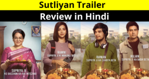 Sutliyan Trailer Review in Hindi | Sutliyan Web Series/Show Cast, Story, Release Date, OTT Platform, Spoiler, Acting, How to Watch All Episodes Details in Hindi