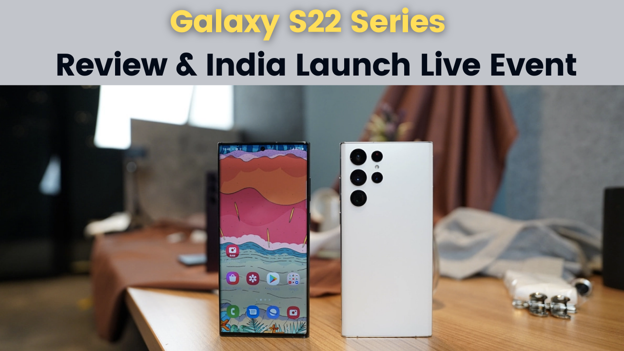 Galaxy S22 Series Review in Hindi | Galaxy S22, S22, and S22 Ultra Smartphone Price, Specifications, Camera, Battery, and Galaxy S22 India Launch Live Event Details!