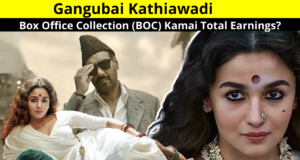 Gangubai Kathiawadi Box Office Collection & Kamai | Review, Hit & Flop, Rating, Public Reaction, Cast, Story, BOC, Total Collection, and Earning? | बॉक्स ऑफिस कलेक्शन