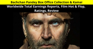 Bachchan Pandey Box Office Collection, Kamai, Worldwide Total Earnings Reports, Film Hot & Flop, Ratings, Review | बच्चन पांडे फिल्म की कमाई, बॉक्स ऑफिस कलेक्शन