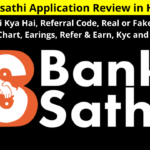 Banksathi Application Review in Hindi | Bank Sathi Kya Hai, Referral Code, Real or Fake, Charges, Commission Chart, Earings, Refer & Earn, Kyc and More Details!