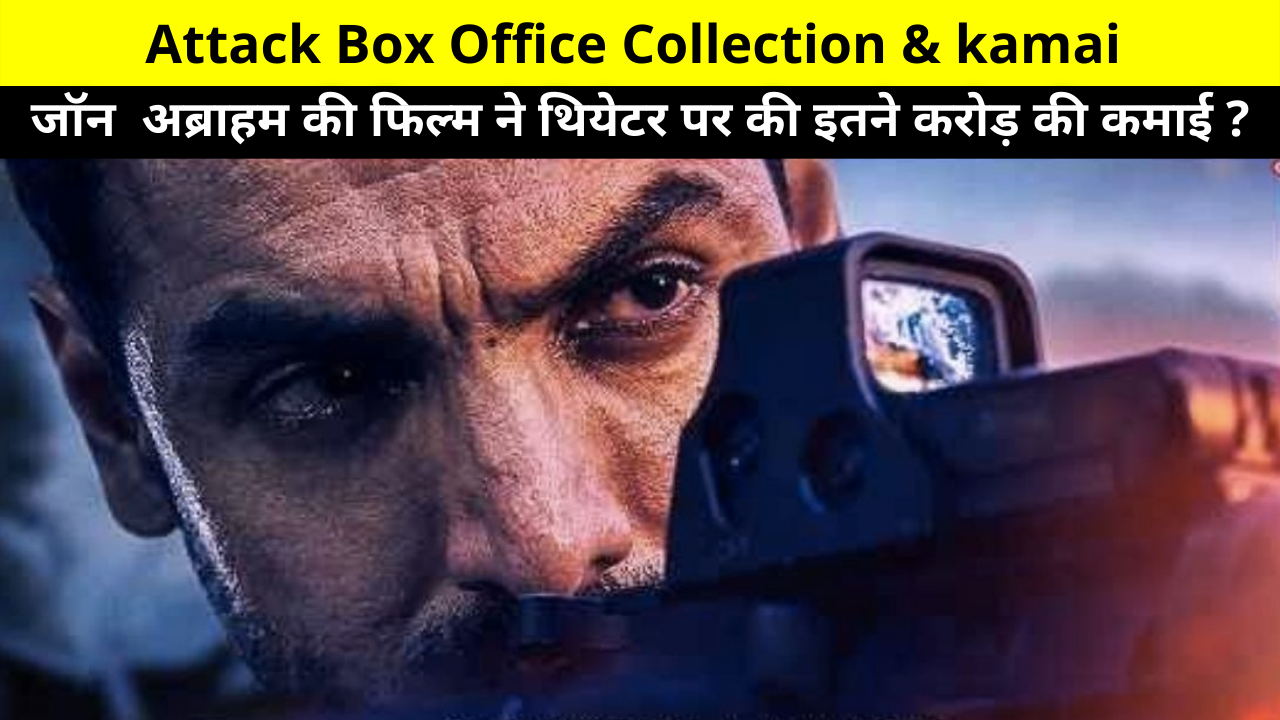 Attack Box Office Collection and Kamai Day 2, Attack Movie 2nd Day Box Office Collection, Kamai, Earnings Reports, Hit or Flop, Review, Ratings, and More Details in Hindi