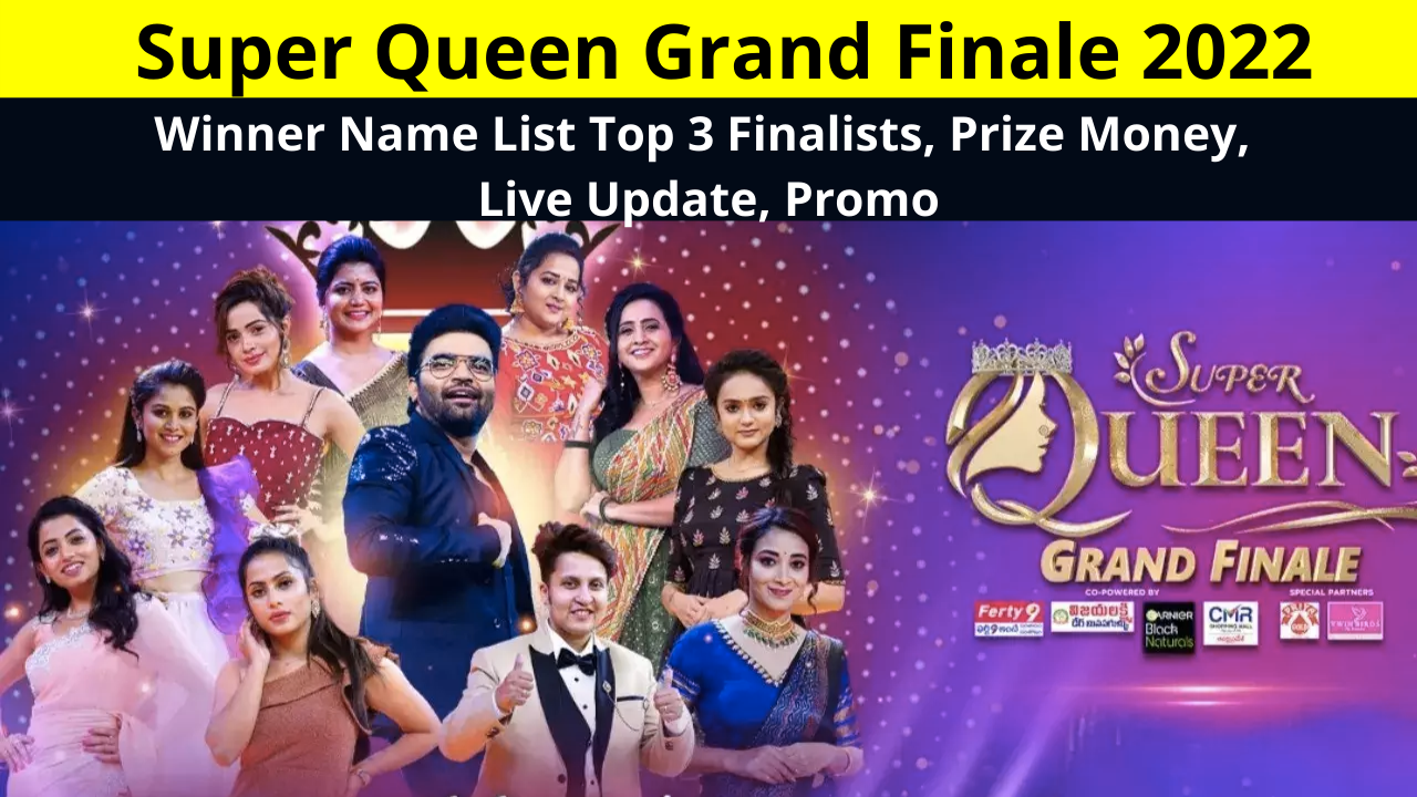 Super Queen Grand Finale 2022 Name List Top 3 Finalists, Super Queen 2022 Winner Name Sri Satya, Shiva Jyothi, Navya Swamy Bhatt, & Prize Money, Live Update All Details