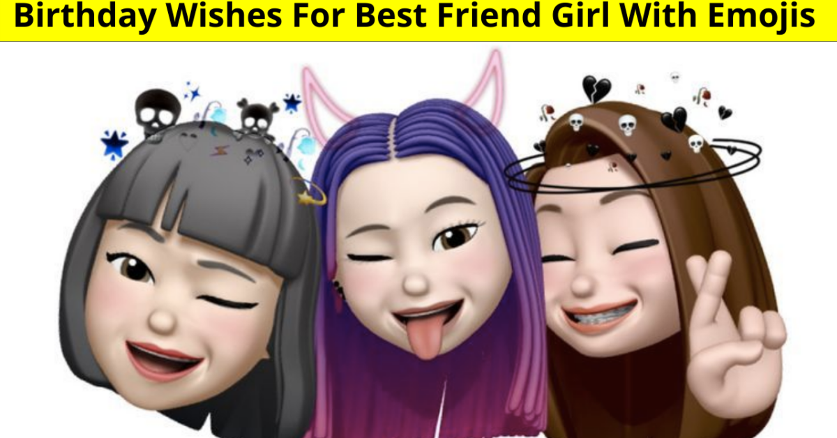 best-collection-of-birthday-wishes-for-best-friend-girl-with-emojis-in