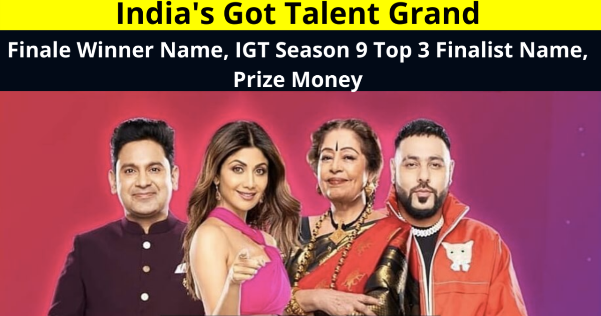 India's Got Talent Grand Finale Winner Name, IGT Season 9 Top 3