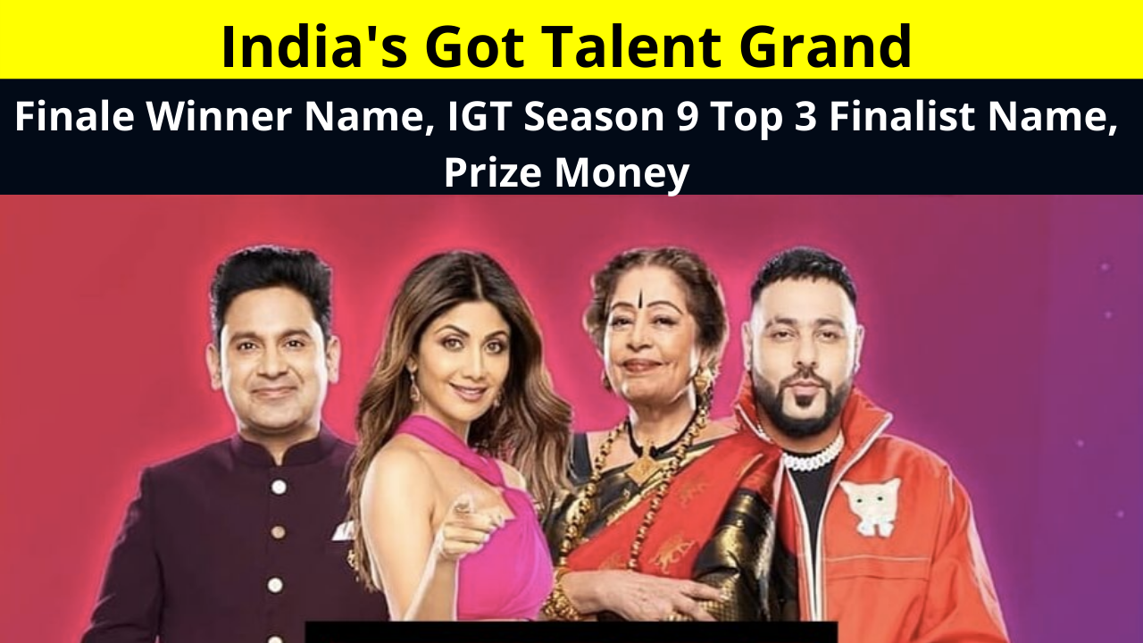 India's Got Talent Grand Finale Winner Name, IGT Season 9 Top 3 Finalist Name, Prize Money | Ishita Vishwakarma, Divyansh and Manuraj, Rishabh Chaturvedi Who will be the winner? | इंडिया गोट टैलेंट ग्रैंड फिनाले