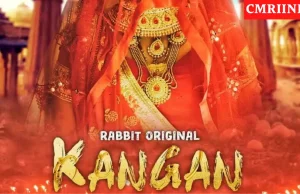 Kangan Rabbit Web Series 2022 Review, Cast Name, Role, Release Date, Story Line, Crew Members, How to Watch Kangan All Episodes Online for Free All Details in Hindi