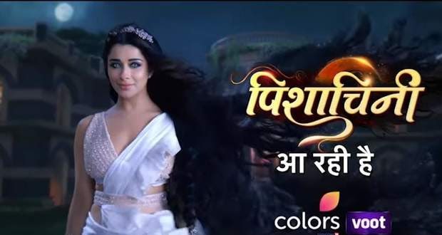 Pishachini Serial on Colors TV 2022, Details in Hindi | Review, Full Cast, Role Name, Story Line, Plot, Telecast Date, Time, Day's, Ratings Much More Details in Hindi