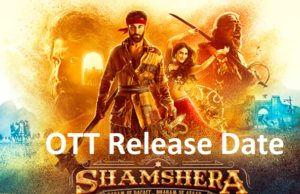 Shamshera OTT Release Date & Platform Details In Hindi, Shamshera Movie OTT Release Date, शमशेरा फिल्म इस ओटीटी पप्लेटफार्म पर होगी रिलीज़ , जानिए डेट और टाइम इत्यादि जानकारी