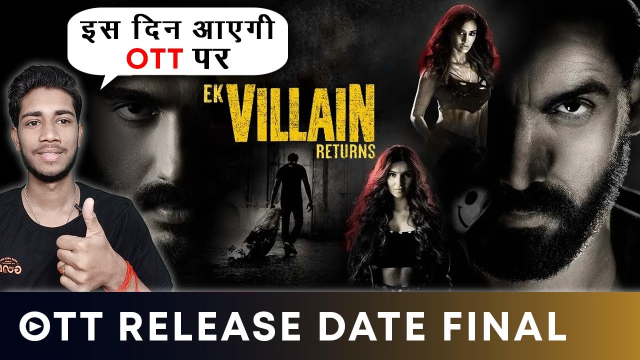 Ek Villain Returns OTT Release Date and Platform Details in Hindi, Ek Villain Returns World Television Premiere Date, Time, Channel | ओटीटी और टेलिविजन पर एक विलन रिटर्न्स इस दिन रिलीज़ होगी!