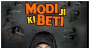 Modiji Ki Beti Trailer Review in Hindi, Modiji Ki Beti (मोदीजी की बेटी ) Movie Release Date, Cast, Role Name, Crew Members, Rating, Story, Box Office & OTT Release More Details in Hindi