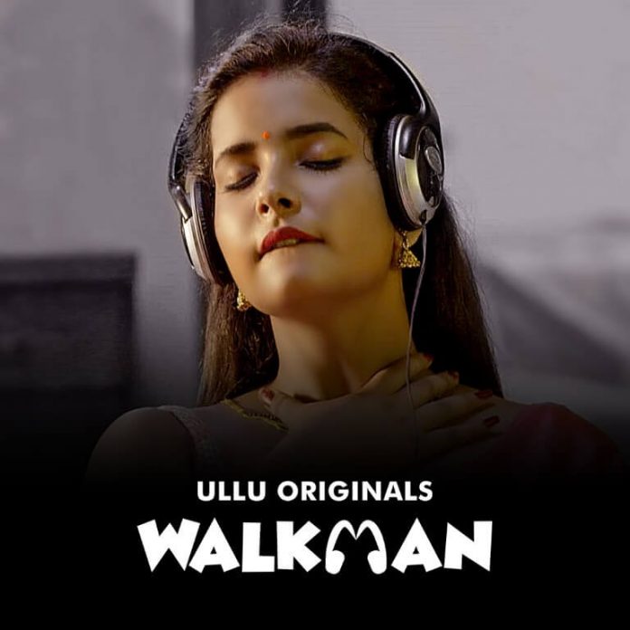Walkman Ullu Web Series Review 2022 in Hindi, Walkman Web Series Cast Role Name, Release Date, Story Line, How To Watch Online, 1.08 रुपए में देख सकते है वॉकमैन उल्लू वेब सीरीज, जाने कहानी!