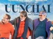 Uunchai Trailer Out Review in Hindi, Uunchai Movie StoryLine, Uunchai Movie Release Date, Star Cast Role Name List, Rating, Budget More Details in Hindi | दिल छू लेगी 3 दोस्तों की खूबसूरत कहानी