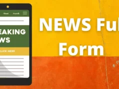 News Full Form in Hindi and English | What is News Full Form, News Ka Full Form, What is the Full form of NEWS, History of NEWS, How is NEWS Used?, What Does News Stand For?