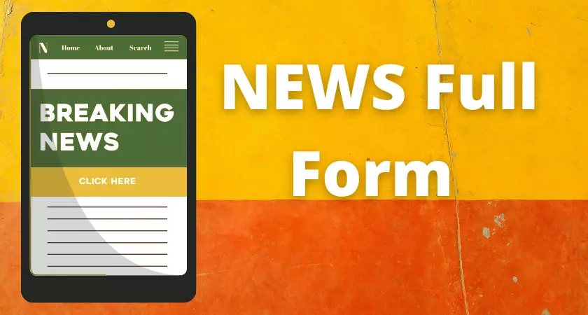 News Full Form in Hindi and English | What is News Full Form, News Ka Full Form, What is the Full form of NEWS, History of NEWS, How is NEWS Used?, What Does News Stand For?