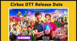 Cirkus OTT Release Date & Streaming Platform Details in Hindi | Cirkus OTT Launch Date, Rent and Subscription Charges, Digital & Satellite Rights, Cirkus OTT Rights Disney+ Hotstar, Netflix, Amazon Prime?