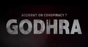 Review of Godhra Movie Teaser Release, Film is being made on Gujarat Godhra 2002 riots, in 59 Hindus were burnt alive| Godhra conspiracy film Release Date, Star Cast?