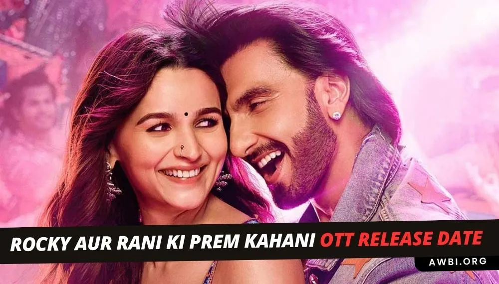 RARKPK OTT Release Date & Streaming Platform Details in Hindi | Rocky Aur Rani Ki Prem Kahani OTT Release Date, World Television Premiere, Digital and Satellite Rights