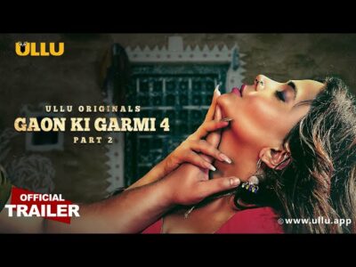 How To Watch All Episodes of Gaon Ki Garmi Season 4 Part 2 Ullu Web Series Online Free | Gaon Ki Garmi S-4 P-2 Web Series Female Star Cast, Role Name, Story, Release Date More Details in Hindi
