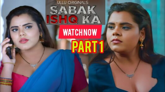How to watch Sabak Ishq Ka Part 1 all episodes online free? | Ullu Web Series Sabak Ishq Ka Part 1 Review, Star Cast, Role Name, Release Date, Story More Details | लेटेस्ट वेब सीरीज सबक इश्क का पार्ट 1 उल्लू वेब सीरीज