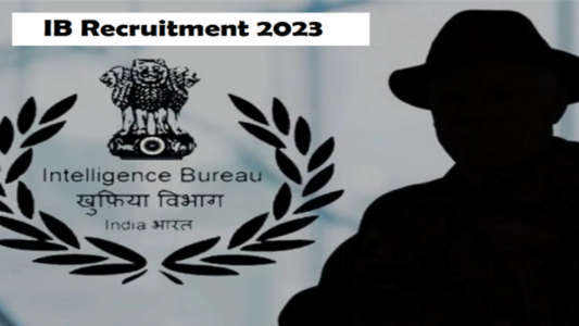 IB Recruitment 2023 All Details in Hindi | Intelligence Bureau Requirement Age Limit, How To Apply For IB Recruitment Government Job Step By Step | इंटेलिजेंस ब्यूरो रिक्वायरमेंट 2023